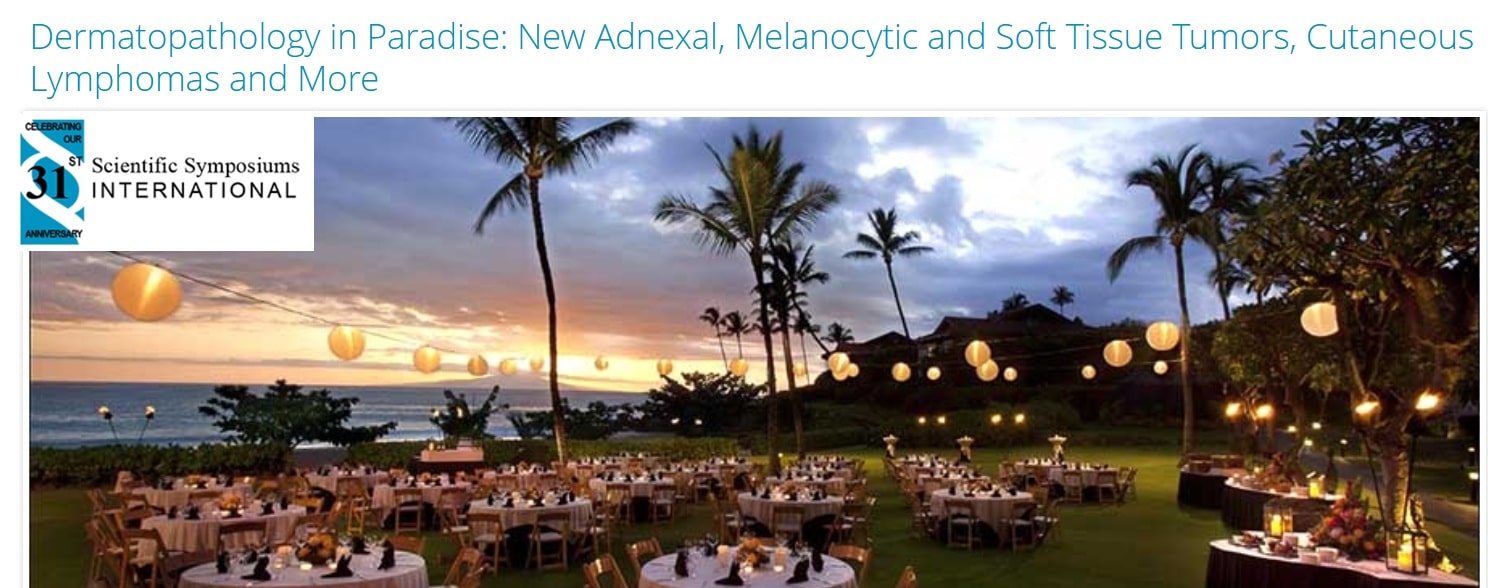 Dermatopathology in Paradise: New Adnexal, Melanocytic and Soft Tissue Tumors, Cutaneous Lymphomas and More 2025