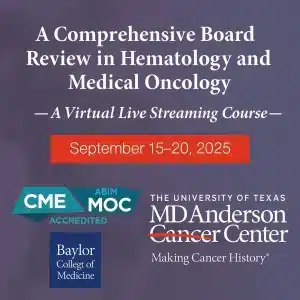 The MD Anderson Cancer Center A Comprehensive Board Review in Hematology and Medical Oncology 2025